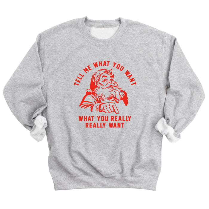 Tell Me What You Want What You Really Really Want Sweatshirt