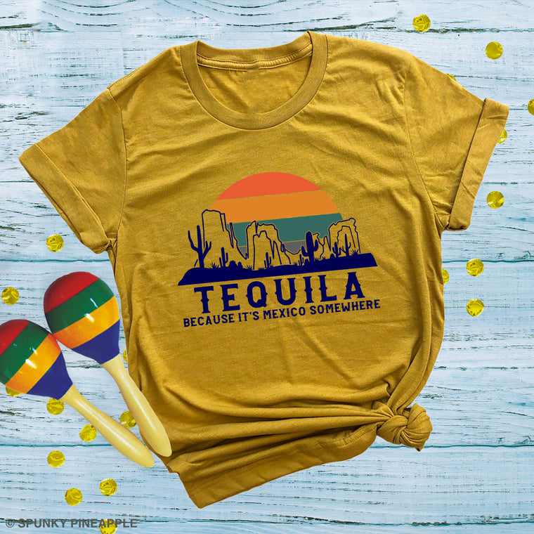 Tequila Because it's Mexico Somewhere Premium Unisex T-Shirt