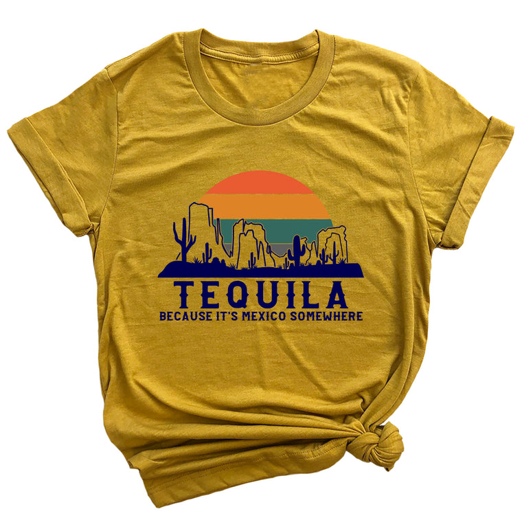 Tequila Because it's Mexico Somewhere Premium Unisex T-Shirt