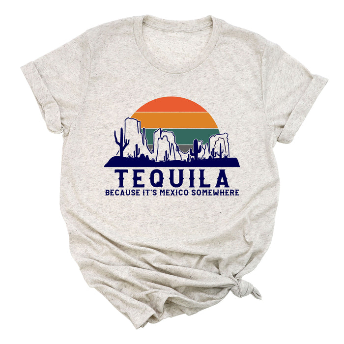 Tequila Because it's Mexico Somewhere Premium Unisex T-Shirt