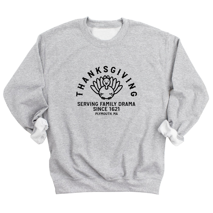 Thanksgiving Serving Family Drama Since 1621 Sweatshirt