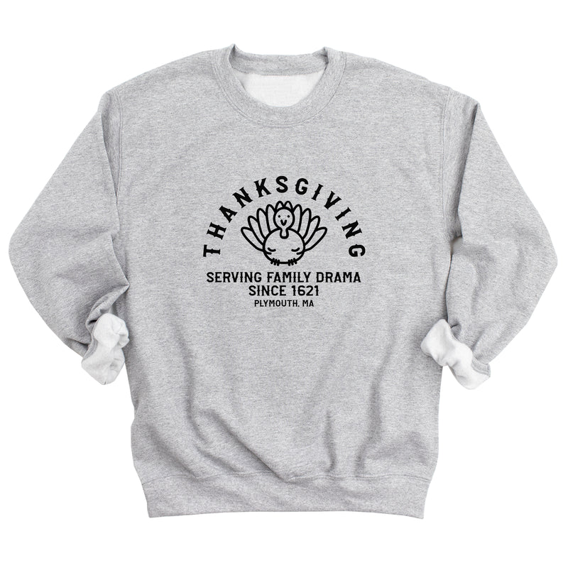 Thanksgiving Serving Family Drama Since 1621 Sweatshirt