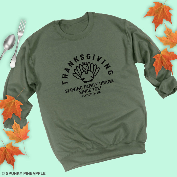 Thanksgiving Serving Family Drama Since 1621 Sweatshirt