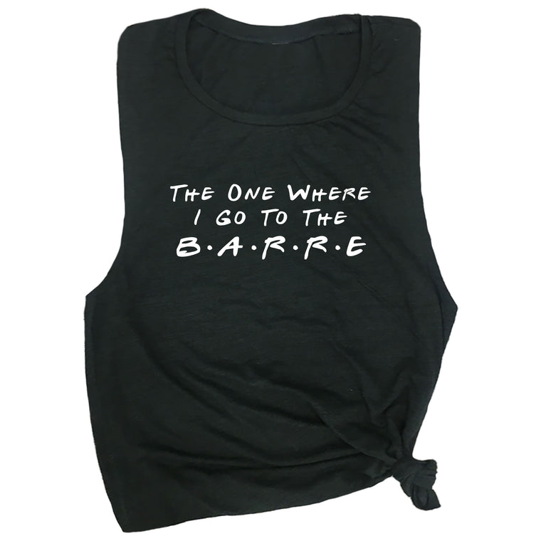 The One Where I Go to the Barre Muscle Tee