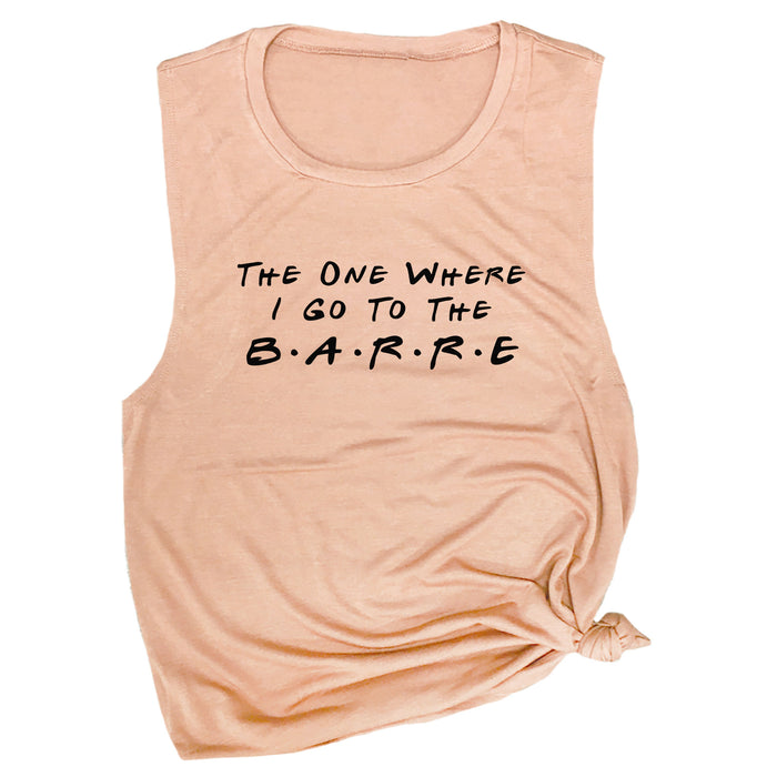 The One Where I Go to the Barre Muscle Tee