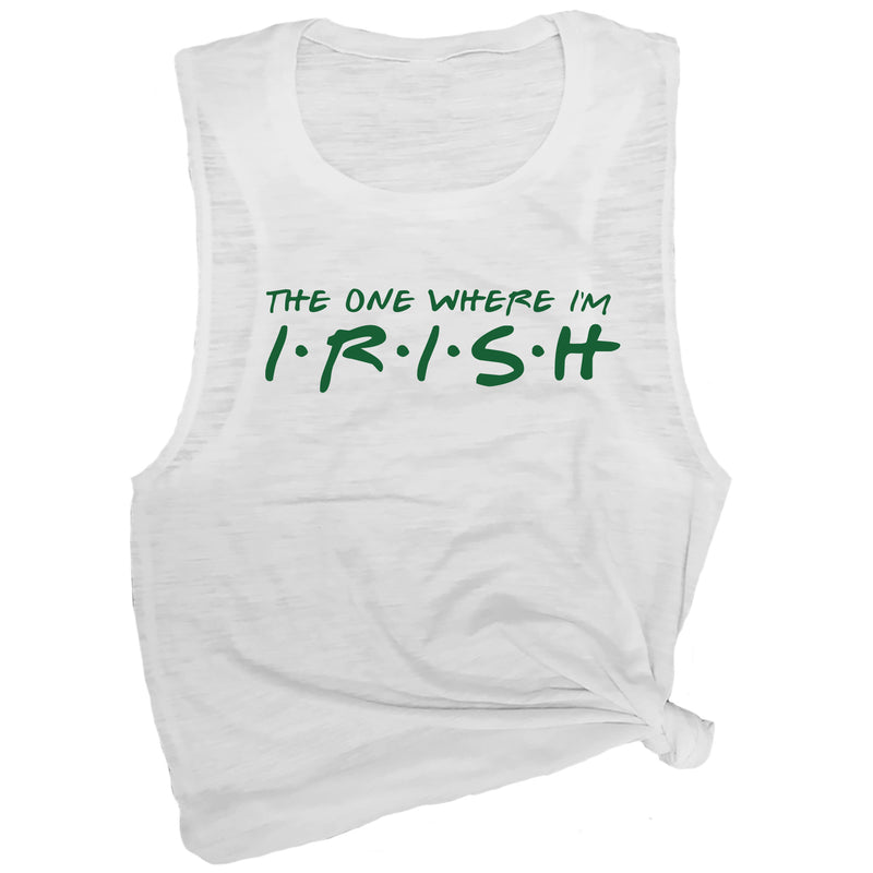 The One Where I'm Irish Muscle Tee