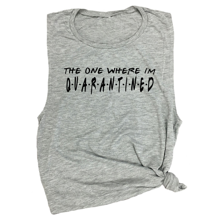 The One Where I'm Quarantined Muscle Tee