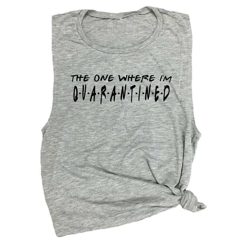 The One Where I'm Quarantined Muscle Tee