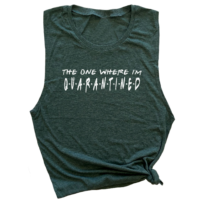 The One Where I'm Quarantined Muscle Tee