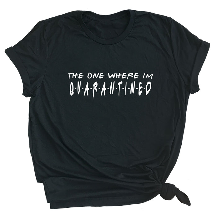 The One Where I'm Quarantined Premium Unisex T-Shirt