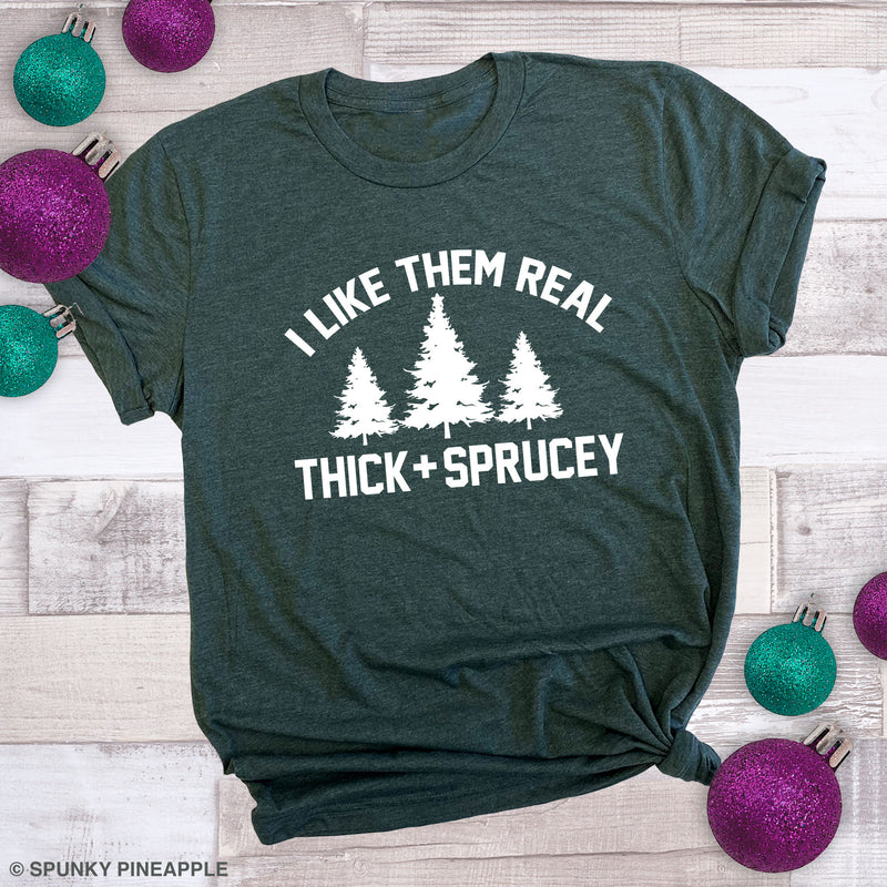 I Like Them Real Thick and Sprucey Premium Unisex T-Shirt