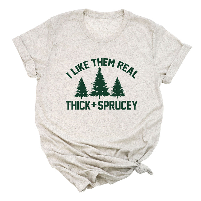 I Like Them Real Thick and Sprucey Premium Unisex T-Shirt