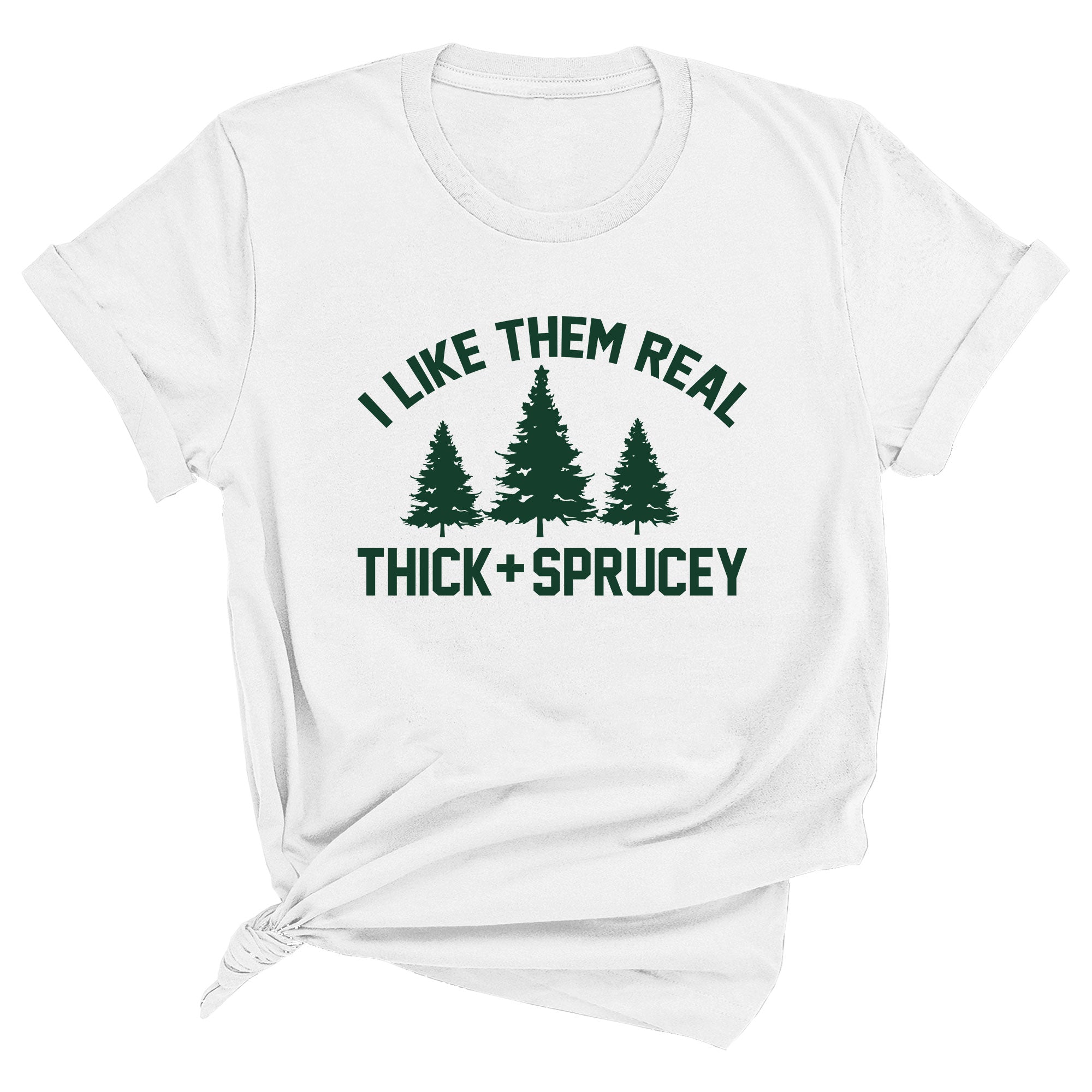 I Like Them Real Thick and Sprucey Premium Unisex T-Shirt