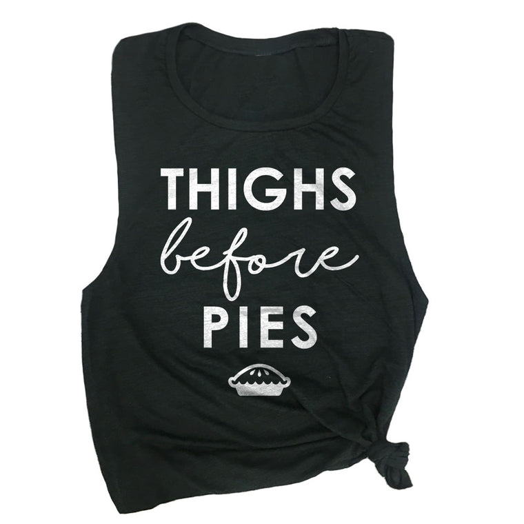 Thighs Before Pies Muscle Tee