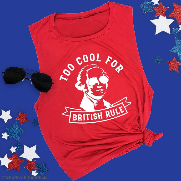 Too Cool for British Rule Muscle Tee