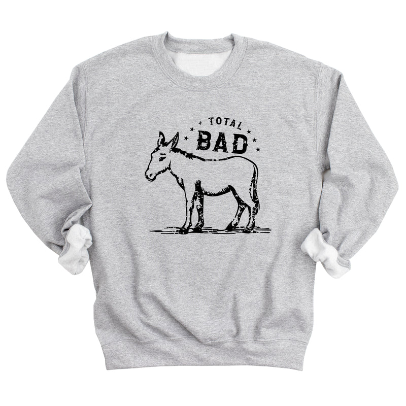 Total Bad (Donkey) Sweatshirt