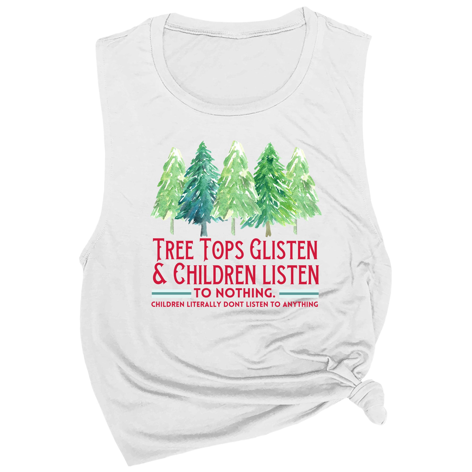 Tree Tops Glisten & Children Listen to Nothing Muscle Tee