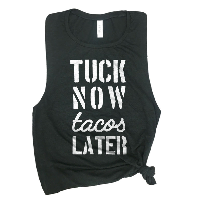 Tuck Now Tacos Later Muscle Tee