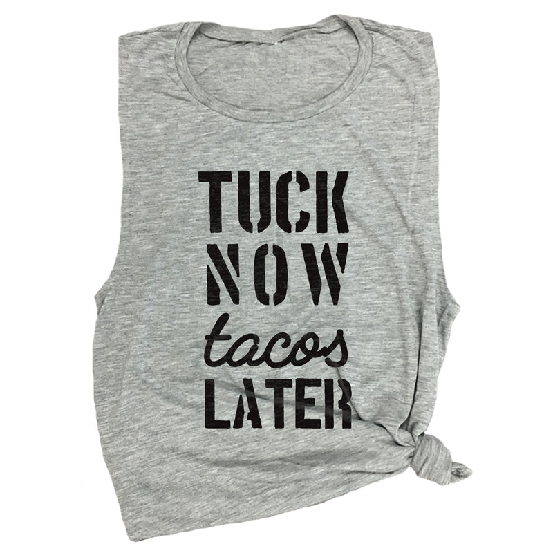 Tuck Now Tacos Later Muscle Tee