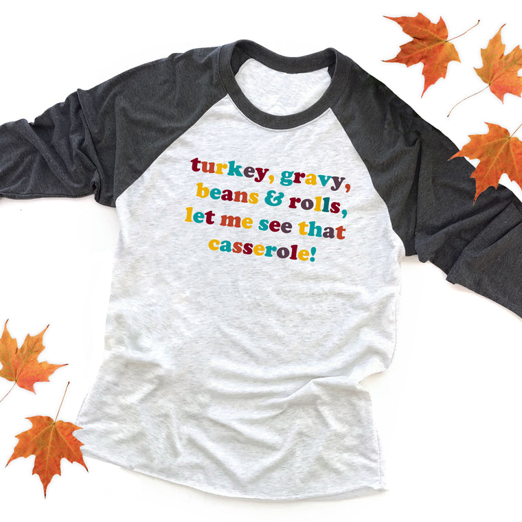 Turkey, Gravy, Beans & Rolls, Let Me See that Casserole! Raglan Tee