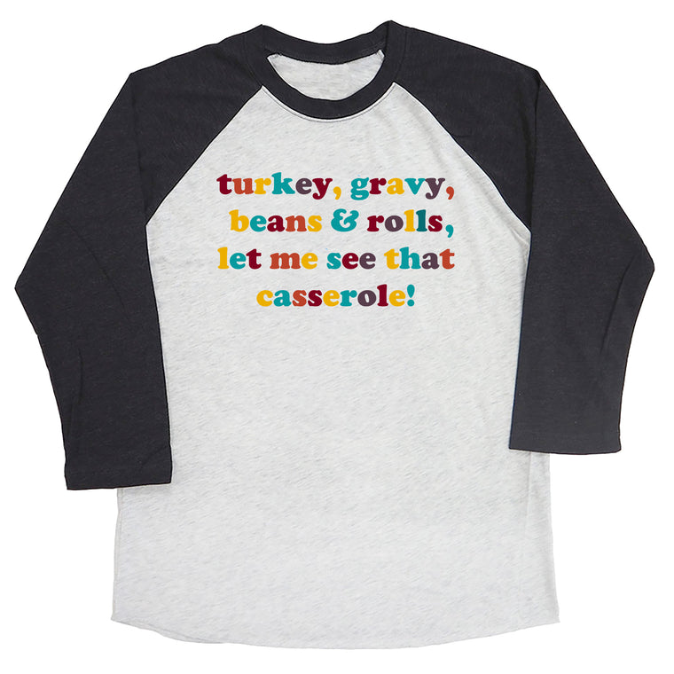 Turkey, Gravy, Beans & Rolls, Let Me See that Casserole! Raglan Tee