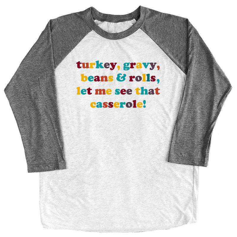Turkey, Gravy, Beans & Rolls, Let Me See that Casserole! Raglan Tee