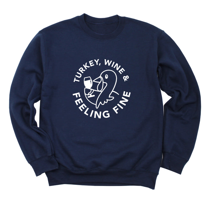 Turkey, Wine & Feeling Fine Sweatshirt