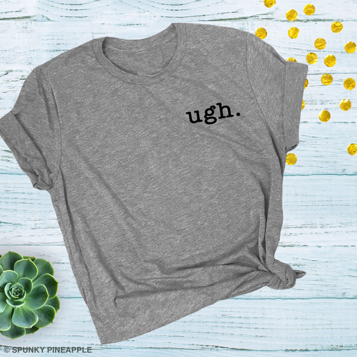 Ugh. Funny T-shirts for Women