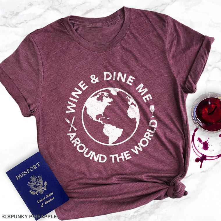 Wine & Dine Me Around The World Premium Unisex T-Shirt