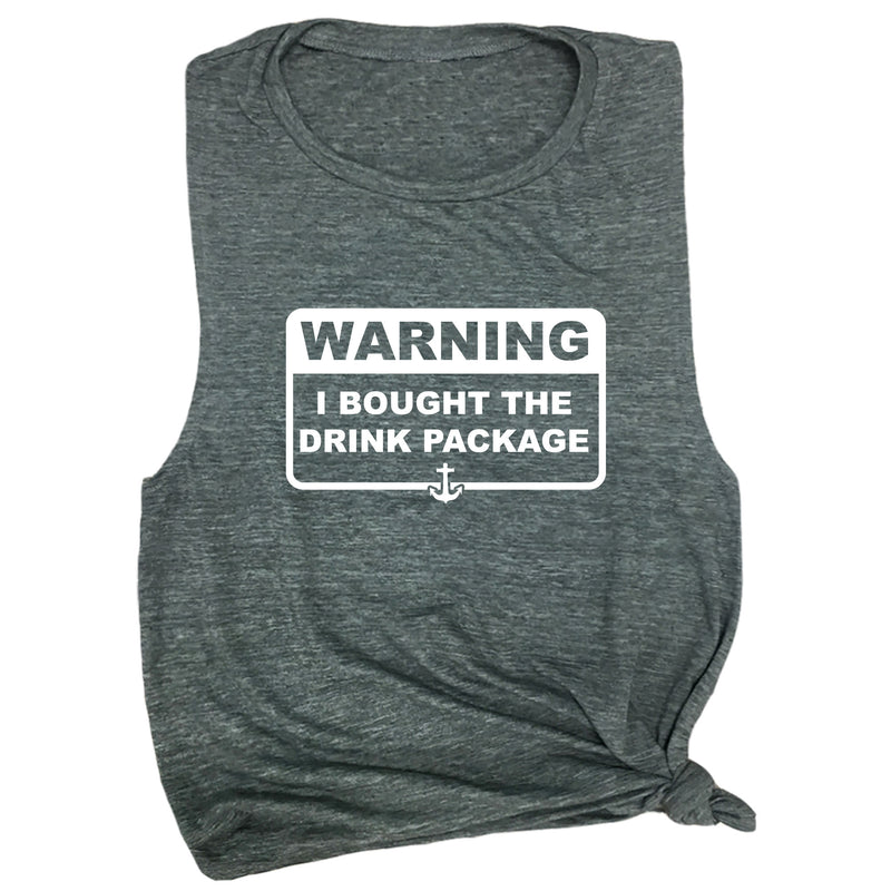 Warning I Bought the Drink Package Muscle Tee