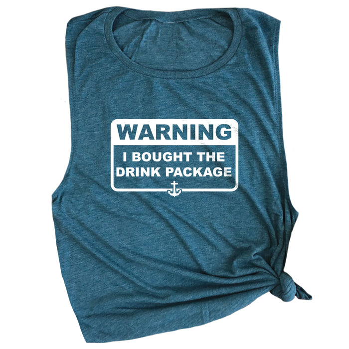 Warning I Bought the Drink Package Muscle Tee