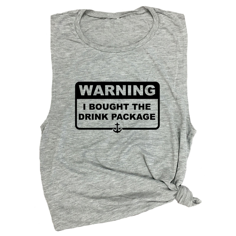 Warning I Bought the Drink Package Muscle Tee