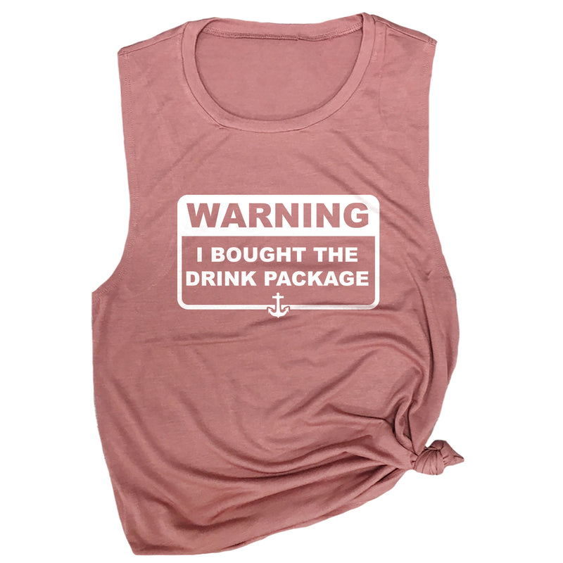 Warning I Bought the Drink Package Muscle Tee