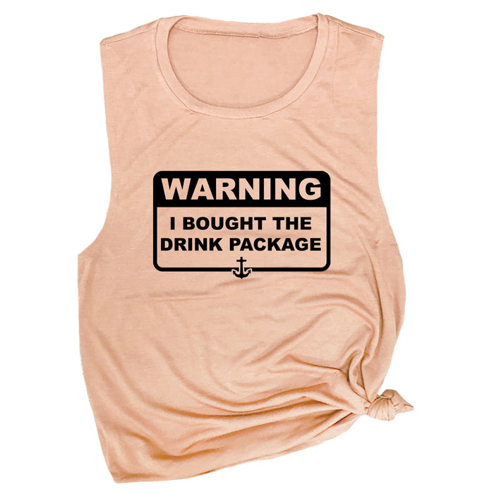 Warning I Bought the Drink Package Muscle Tee