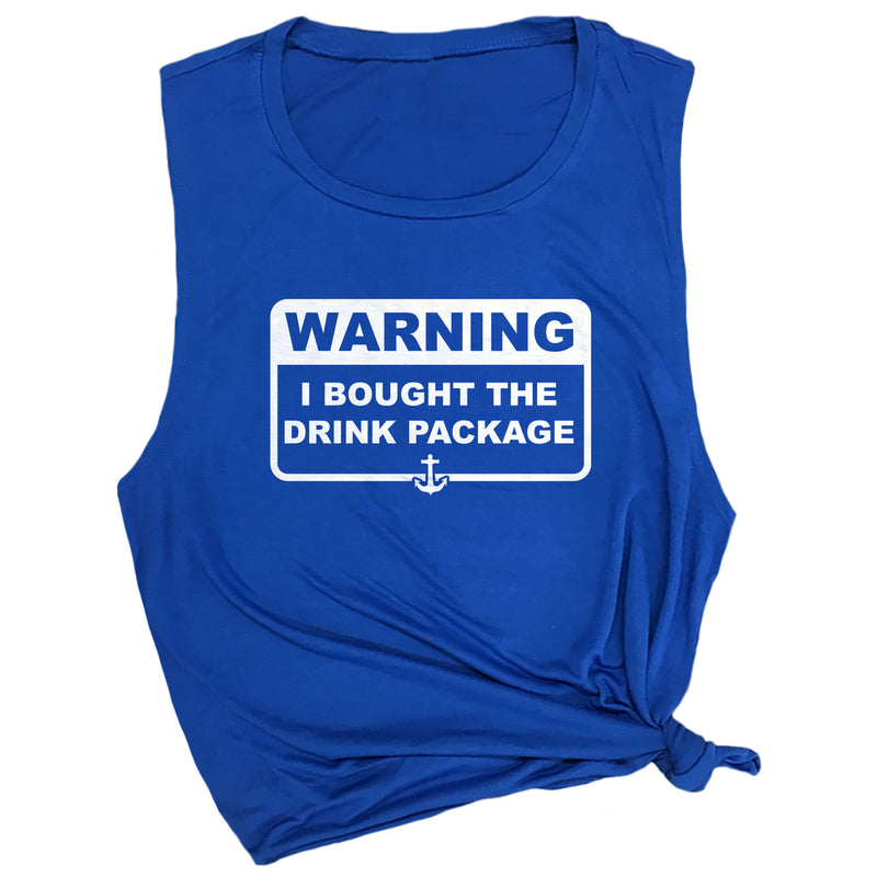 Warning I Bought the Drink Package Muscle Tee