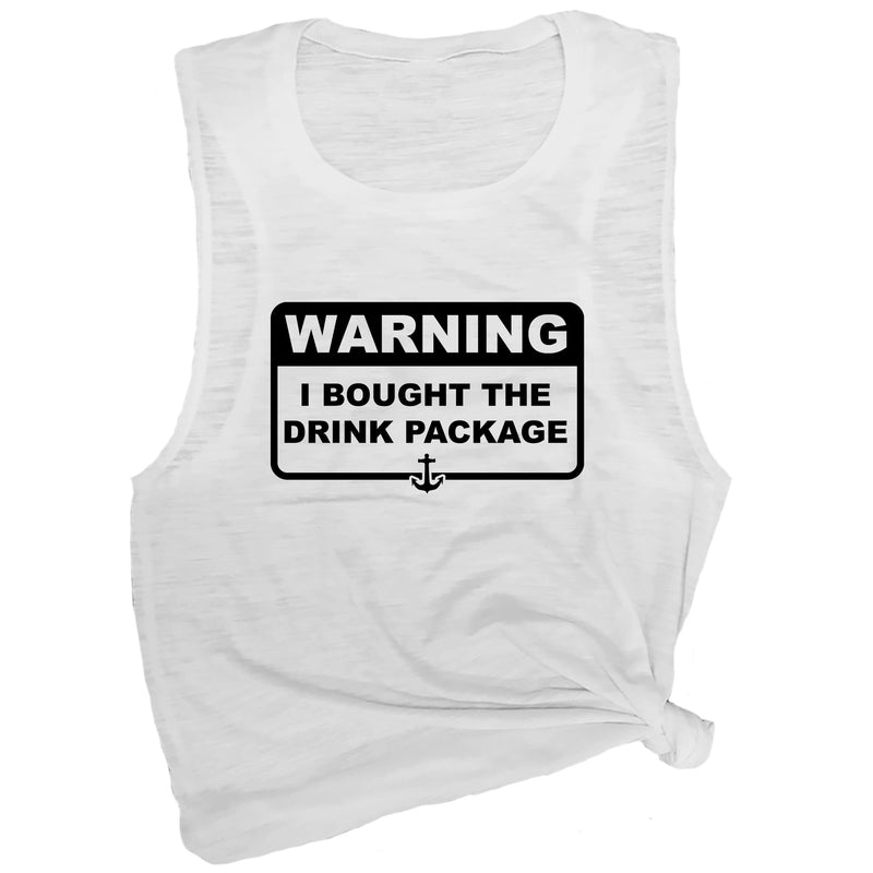 Warning I Bought the Drink Package Muscle Tee