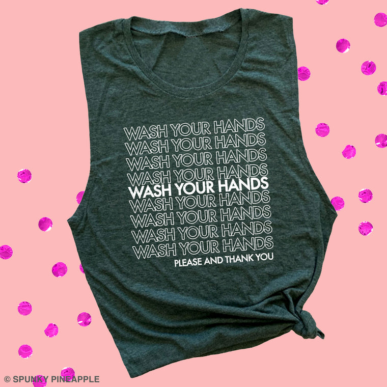 Wash Your Hands Please and Thank You Muscle Tee