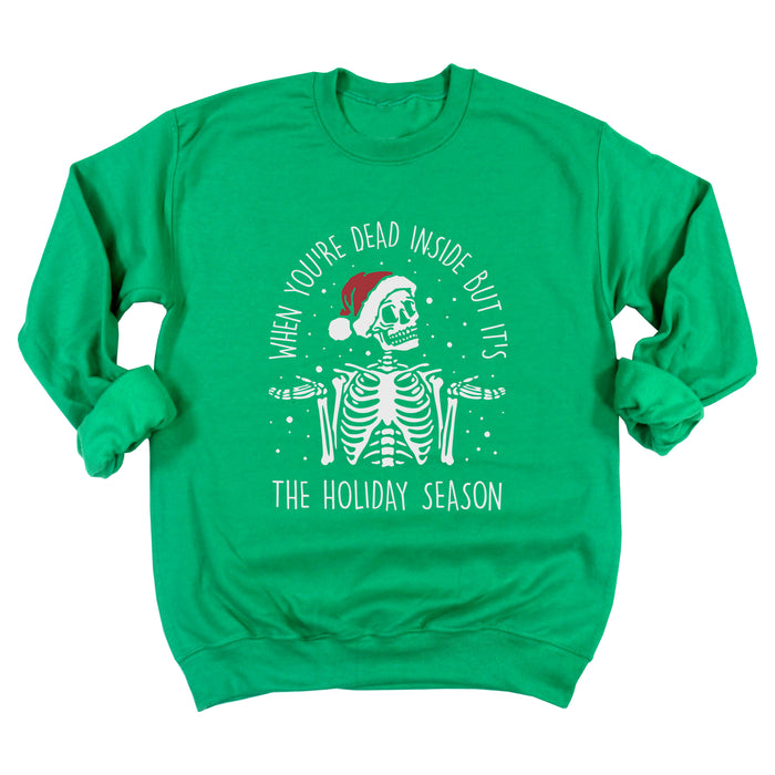 When You're Dead Inside but it's the Holiday Season Sweatshirt