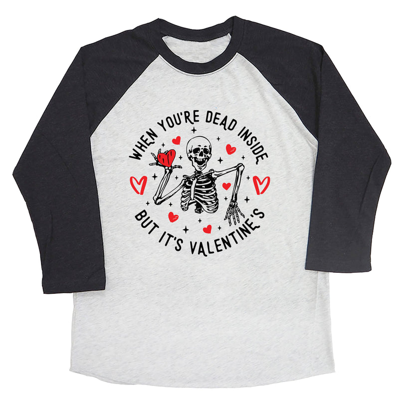 When You're Dead Inside, But It's Valentines Raglan Tee