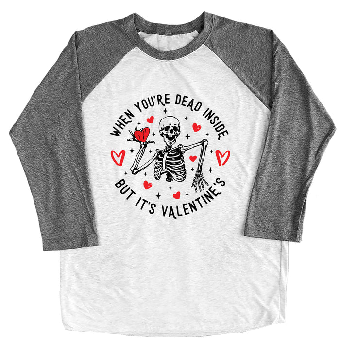 When You're Dead Inside, But It's Valentines Raglan Tee