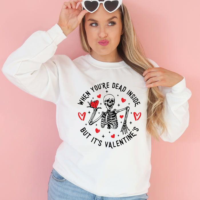 When You're Dead Inside, But It's Valentines Sweatshirt