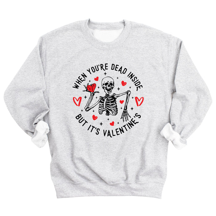 When You're Dead Inside, But It's Valentines Sweatshirt