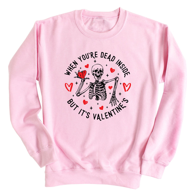 When You're Dead Inside, But It's Valentines Sweatshirt