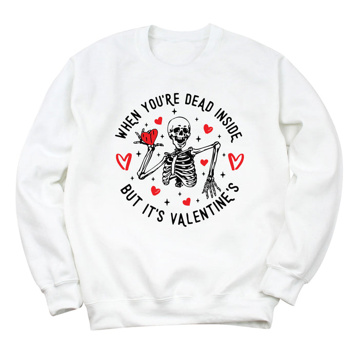 When You're Dead Inside, But It's Valentines Sweatshirt