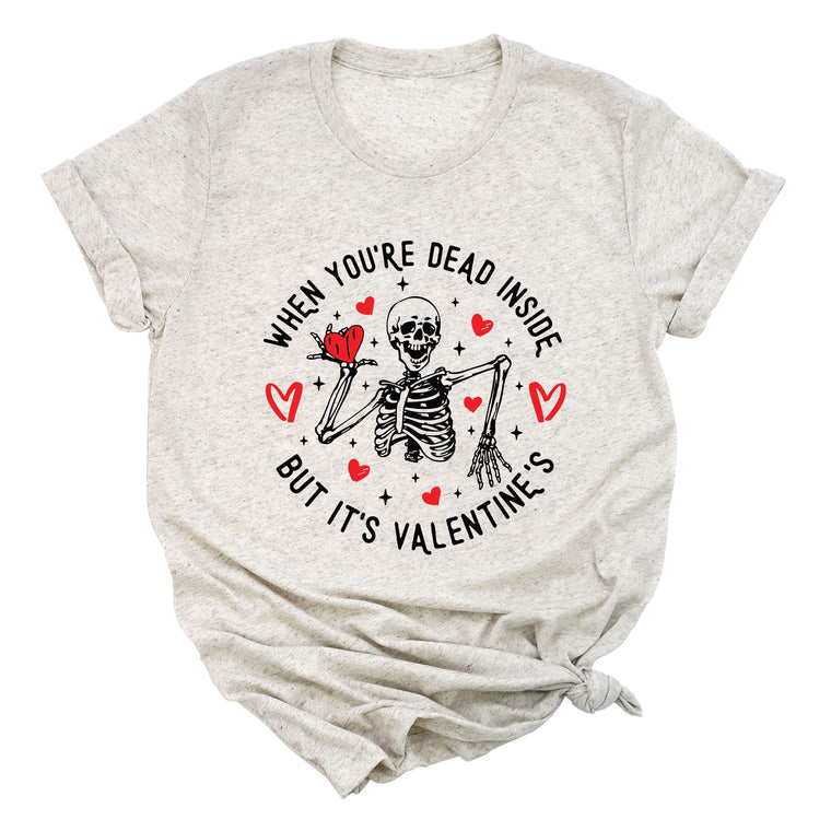 When You're Dead Inside, But It's Valentines Premium Unisex T-Shirt