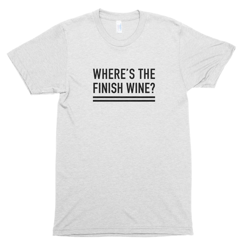 Where's the Finish Wine? Premium Unisex T-Shirt