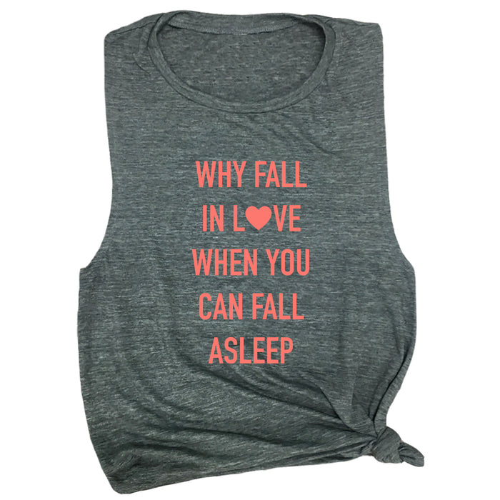 Why Fall in Love When You Can Fall Asleep Muscle Tee