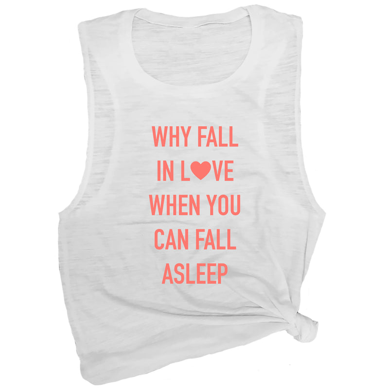 Why Fall in Love When You Can Fall Asleep Muscle Tee