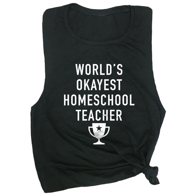 World's Okayest Homeschool Teacher Muscle Tee