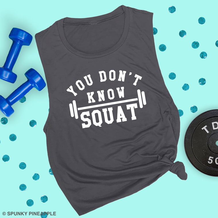 You Don't Know Squat Muscle Tee